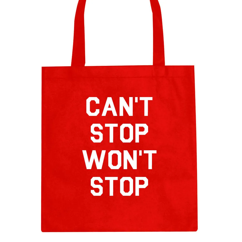 Cant Stop Wont Stop Tote Bag