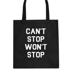 Cant Stop Wont Stop Tote Bag