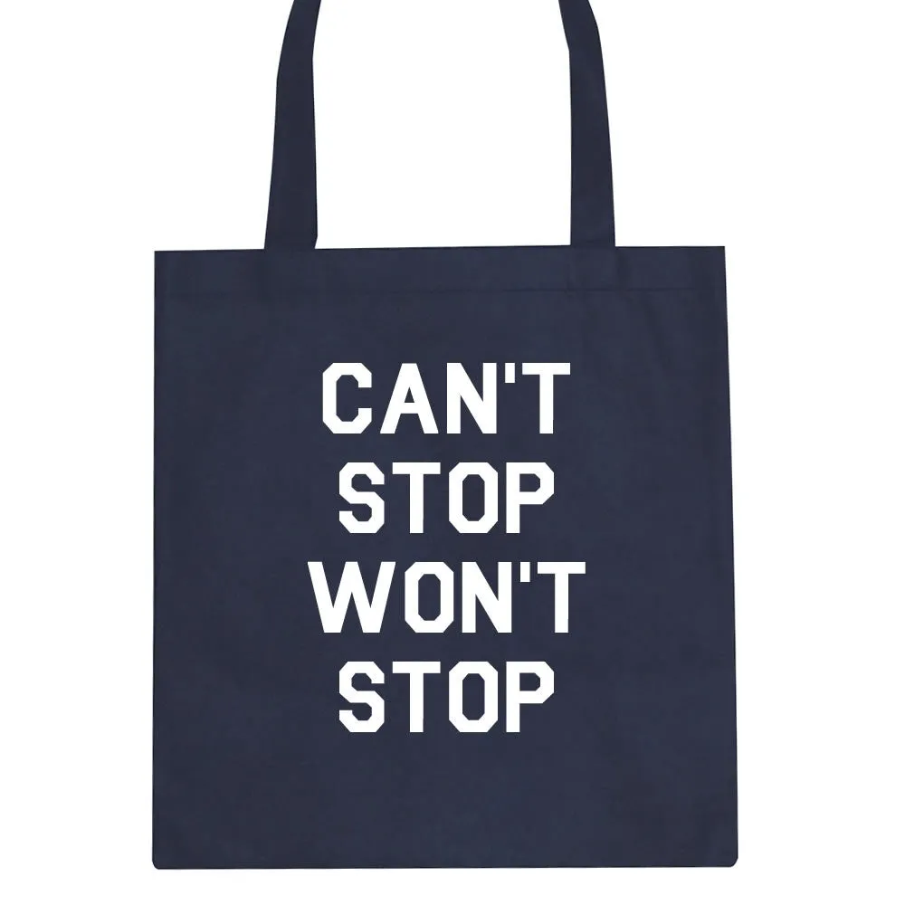 Cant Stop Wont Stop Tote Bag