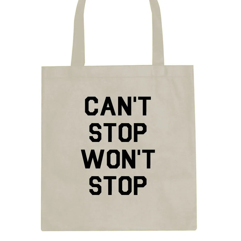 Cant Stop Wont Stop Tote Bag